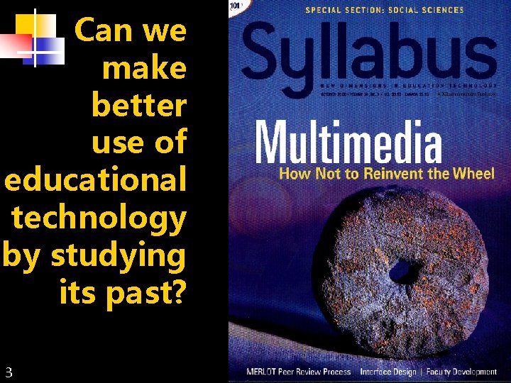 Can we make better use of educational technology by studying its past? 3 