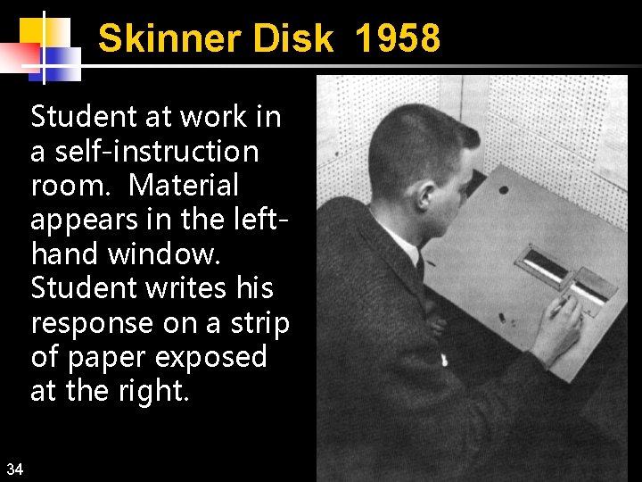 Skinner Disk 1958 Student at work in a self-instruction room. Material appears in the