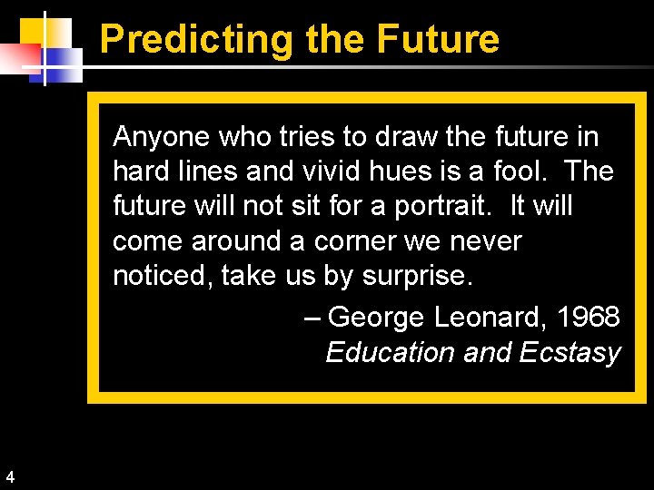 Predicting the Future Anyone who tries to draw the future in hard lines and