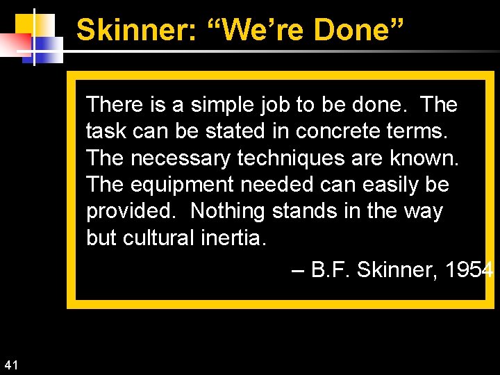 Skinner: “We’re Done” There is a simple job to be done. The task can