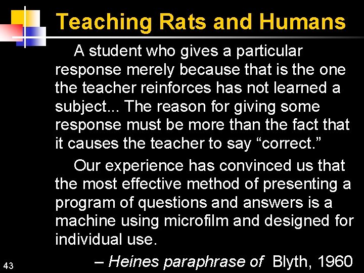 Teaching Rats and Humans 43 A student who gives a particular response merely because