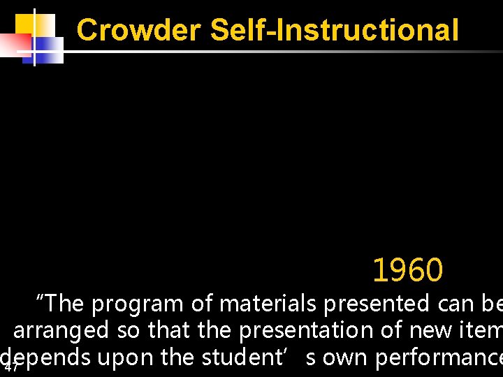 Crowder Self-Instructional 1960 “The program of materials presented can be arranged so that the