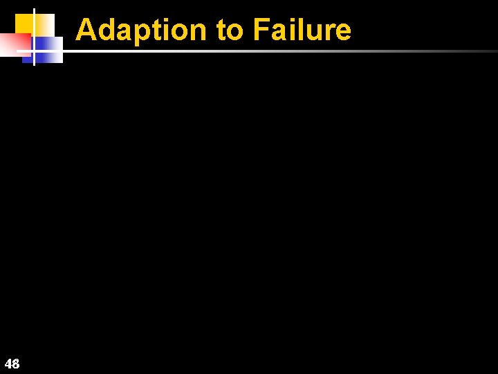 Adaption to Failure 48 