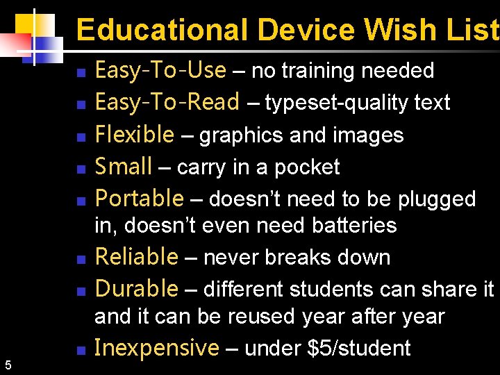 Educational Device Wish List n n n n 5 Easy-To-Use – no training needed