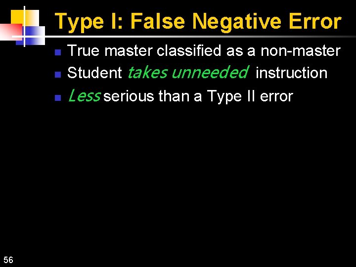 Type I: False Negative Error n n n 56 True master classified as a