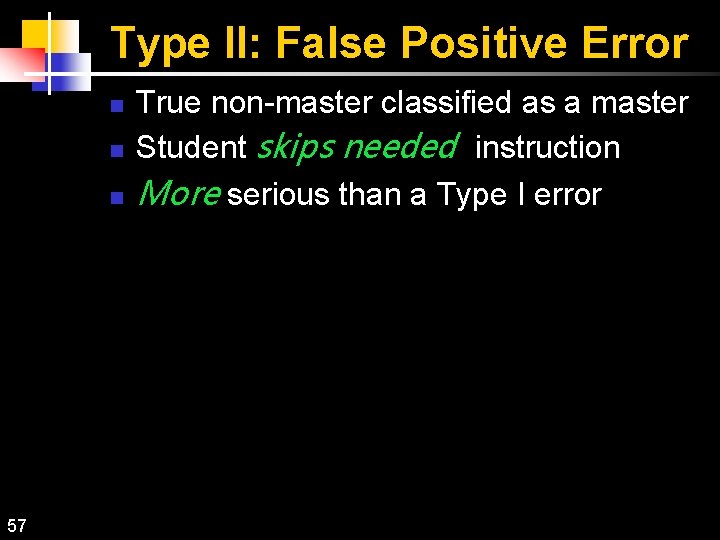 Type II: False Positive Error n n n 57 True non-master classified as a