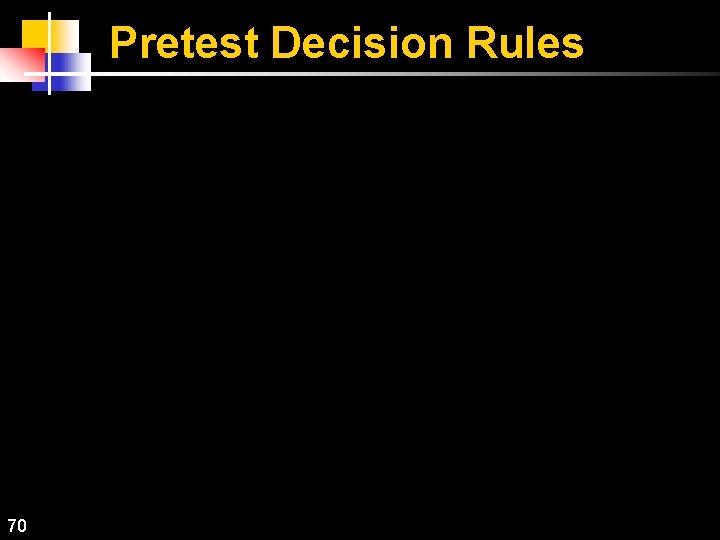 Pretest Decision Rules Number of Items Answered Correctly 70 Number of Items Presented 