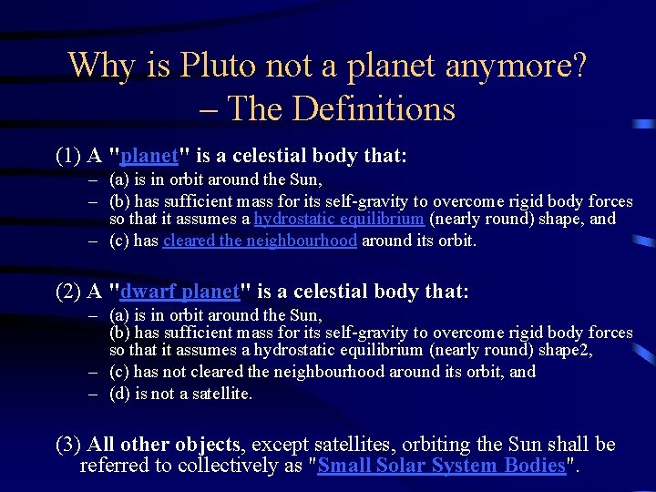 Why is Pluto not a planet anymore? – The Definitions (1) A "planet" is