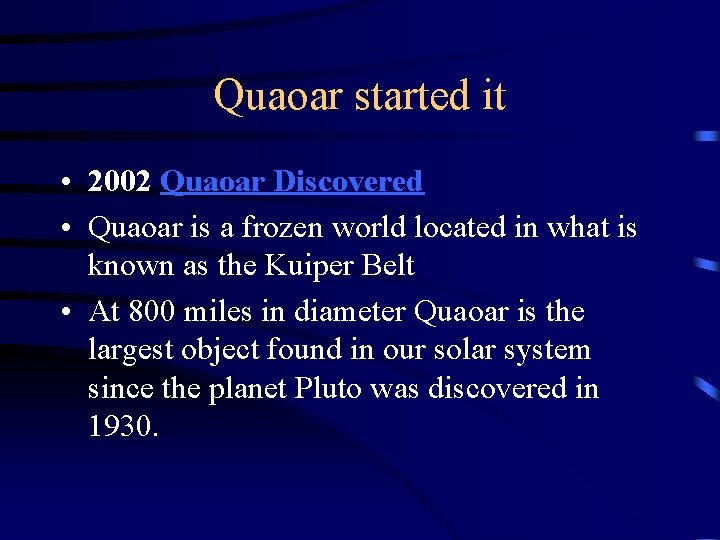 Quaoar started it • 2002 Quaoar Discovered • Quaoar is a frozen world located