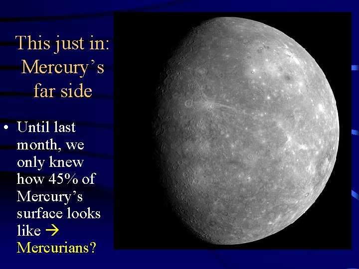 This just in: Mercury’s far side • Until last month, we only knew how