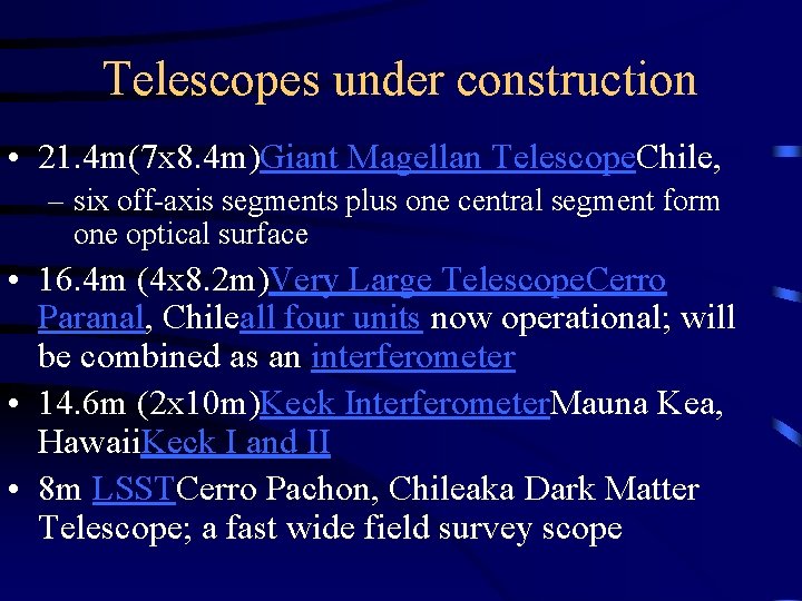 Telescopes under construction • 21. 4 m(7 x 8. 4 m)Giant Magellan Telescope. Chile,