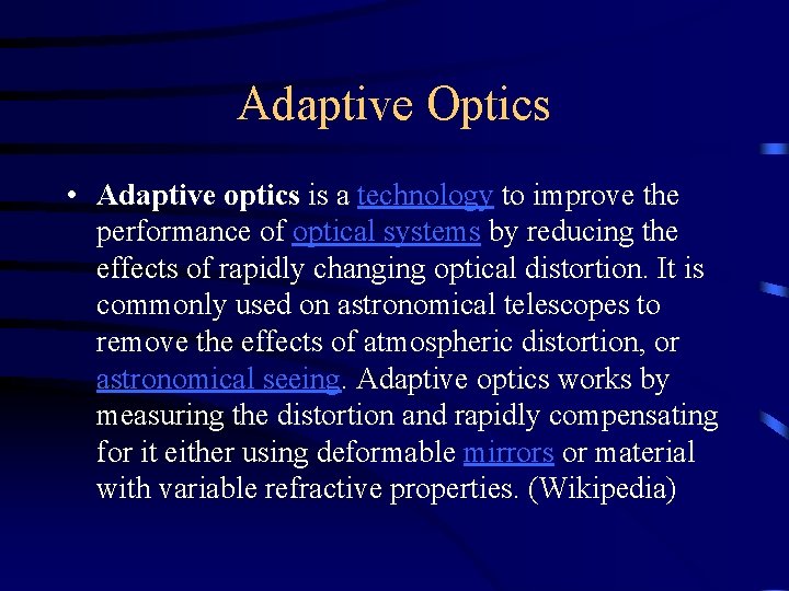 Adaptive Optics • Adaptive optics is a technology to improve the performance of optical