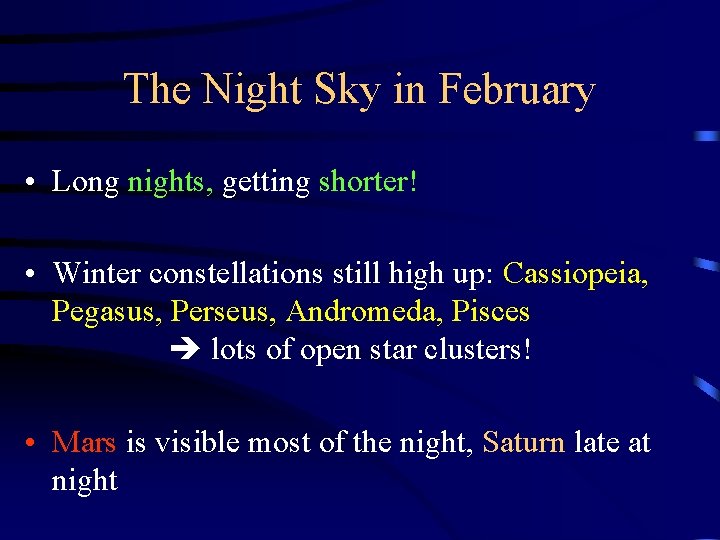 The Night Sky in February • Long nights, getting shorter! • Winter constellations still