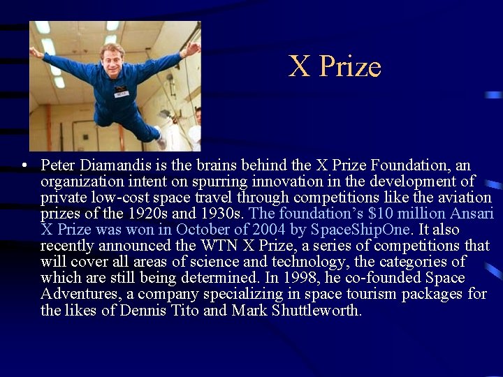 X Prize • Peter Diamandis is the brains behind the X Prize Foundation, an