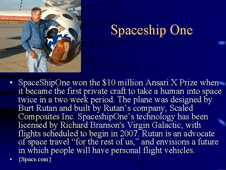 Spaceship One • Space. Ship. One won the $10 million Ansari X Prize when