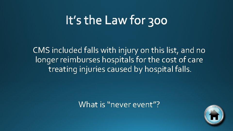 CMS included falls with injury on this list, and no longer reimburses hospitals for