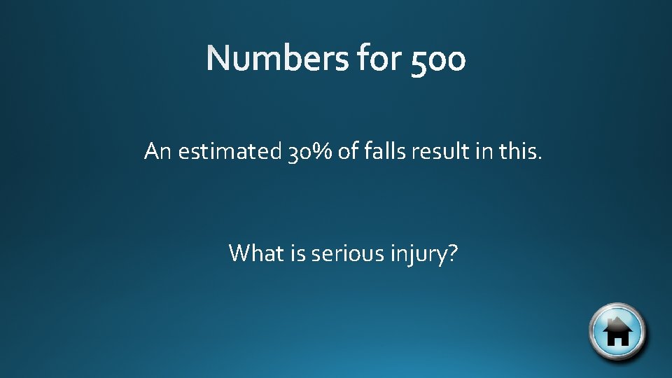 An estimated 30% of falls result in this. What is serious injury? 