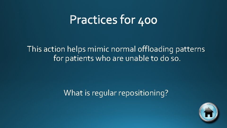 This action helps mimic normal offloading patterns for patients who are unable to do