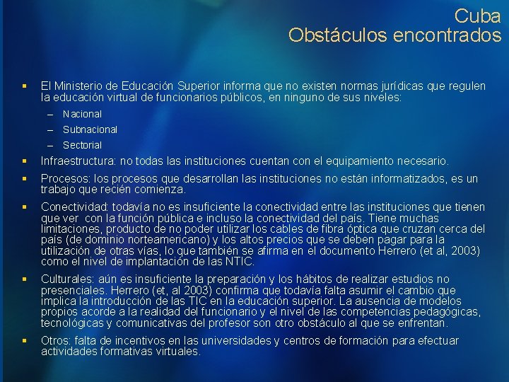 Cuba Obstáculos encontrados § El Ministerio de Educación Superior informa que no existen normas