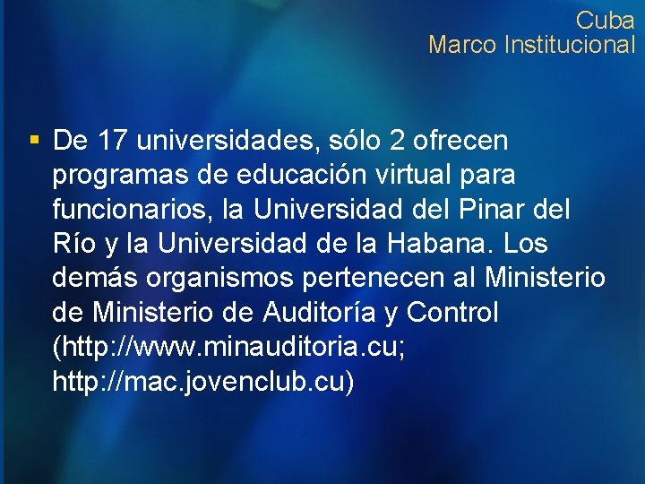 Cuba Marco Institucional § De 17 universidades, sólo 2 ofrecen programas de educación virtual