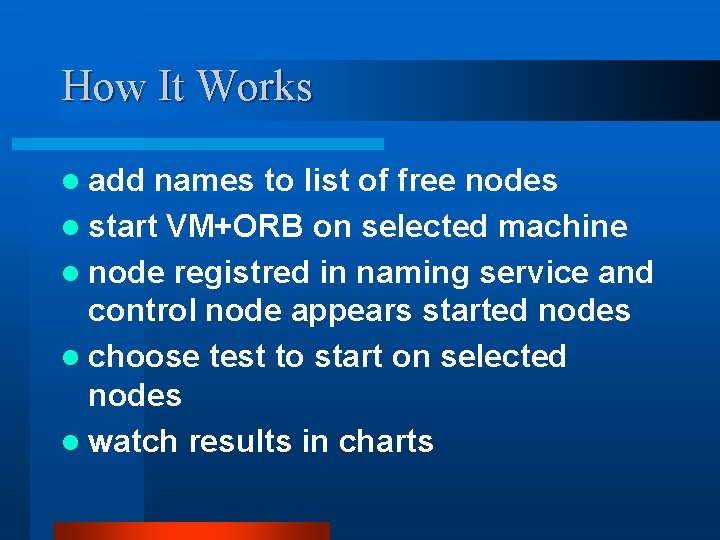 How It Works l add names to list of free nodes l start VM+ORB