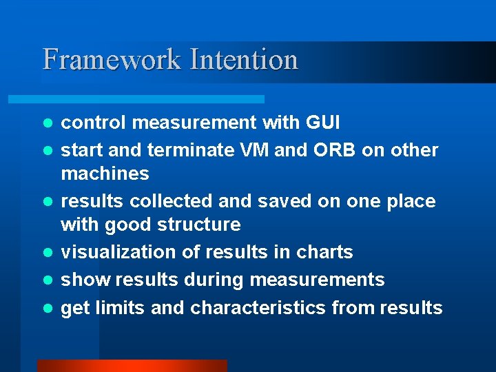 Framework Intention l l l control measurement with GUI start and terminate VM and