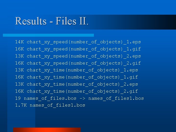 Results - Files II. 14 K chart_xy_speed(number_of_objects)_1. eps 16 K chart_xy_speed(number_of_objects)_1. gif 13 K