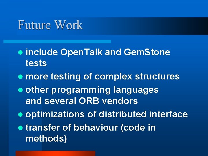 Future Work l include Open. Talk and Gem. Stone tests l more testing of