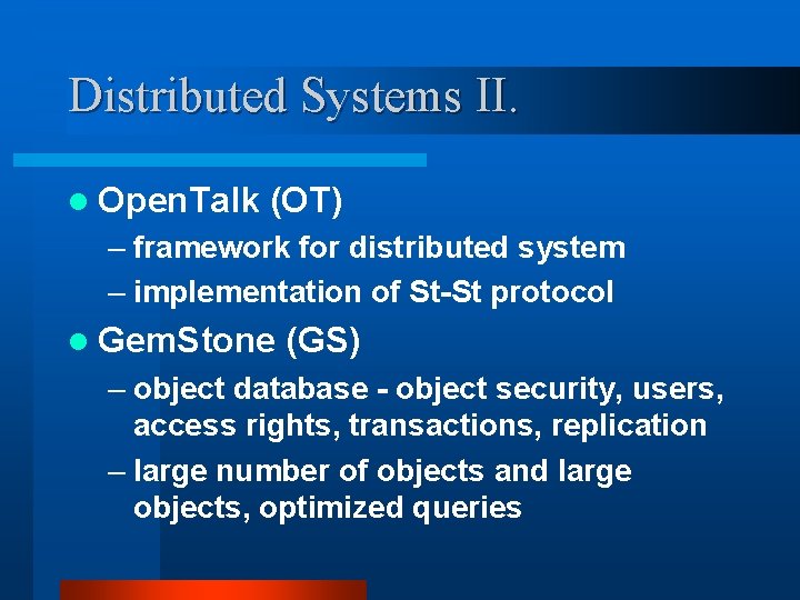 Distributed Systems II. l Open. Talk (OT) – framework for distributed system – implementation