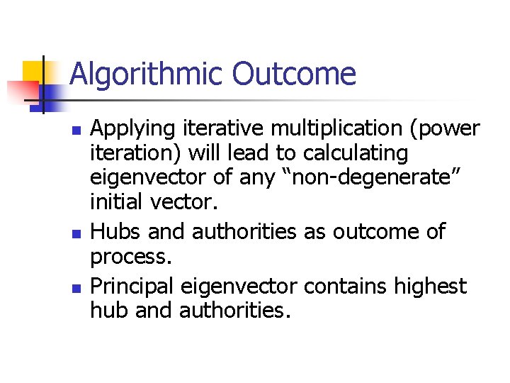 Algorithmic Outcome n n n Applying iterative multiplication (power iteration) will lead to calculating Algorithmic Outcome n n n Applying iterative multiplication (power iteration) will lead to calculating