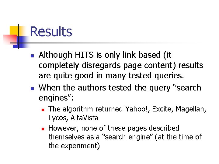 Results n n Although HITS is only link-based (it completely disregards page content) results Results n n Although HITS is only link-based (it completely disregards page content) results