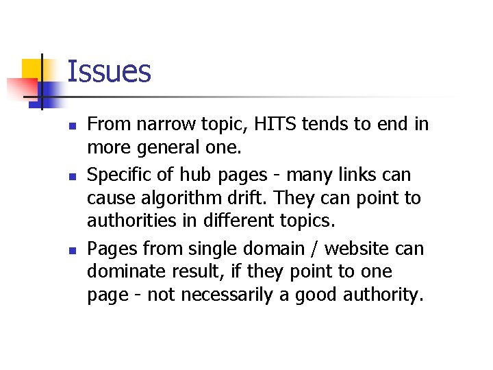 Issues n n n From narrow topic, HITS tends to end in more general Issues n n n From narrow topic, HITS tends to end in more general