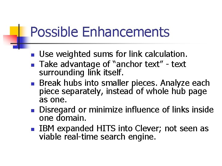 Possible Enhancements n n n Use weighted sums for link calculation. Take advantage of Possible Enhancements n n n Use weighted sums for link calculation. Take advantage of