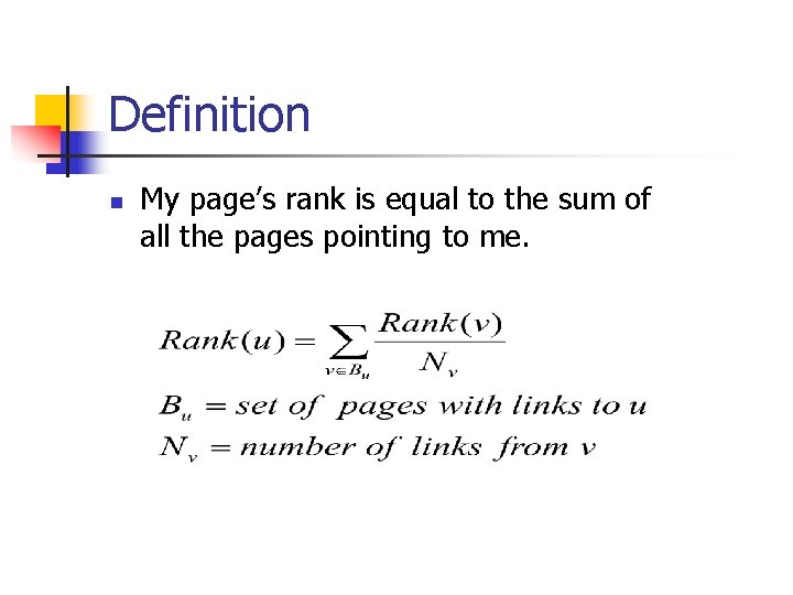 Definition n My page’s rank is equal to the sum of all the pages Definition n My page’s rank is equal to the sum of all the pages
