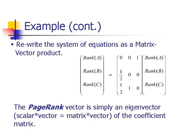 Example (cont. ) § Re-write the system of equations as a Matrix. Vector product. Example (cont. ) § Re-write the system of equations as a Matrix. Vector product.