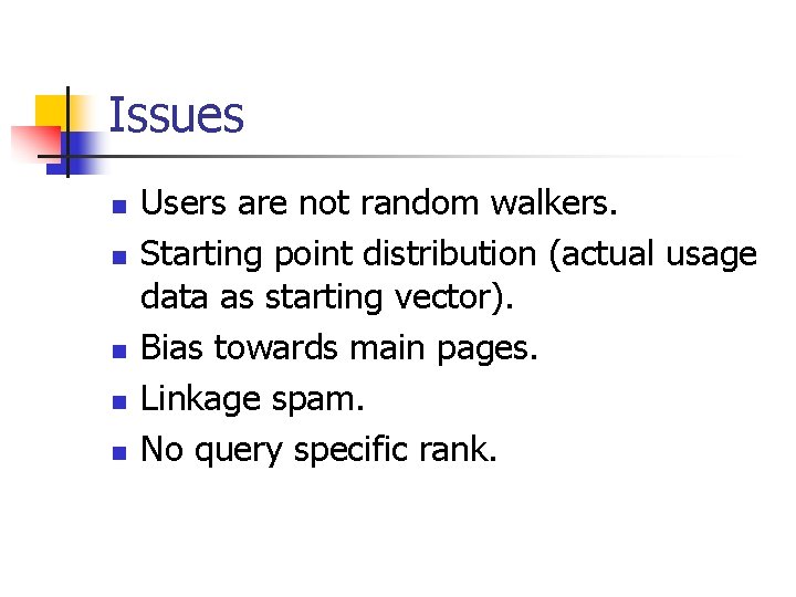 Issues n n n Users are not random walkers. Starting point distribution (actual usage Issues n n n Users are not random walkers. Starting point distribution (actual usage