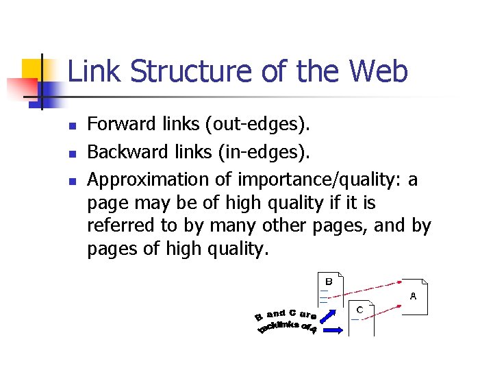 Link Structure of the Web n n n Forward links (out-edges). Backward links (in-edges). Link Structure of the Web n n n Forward links (out-edges). Backward links (in-edges).