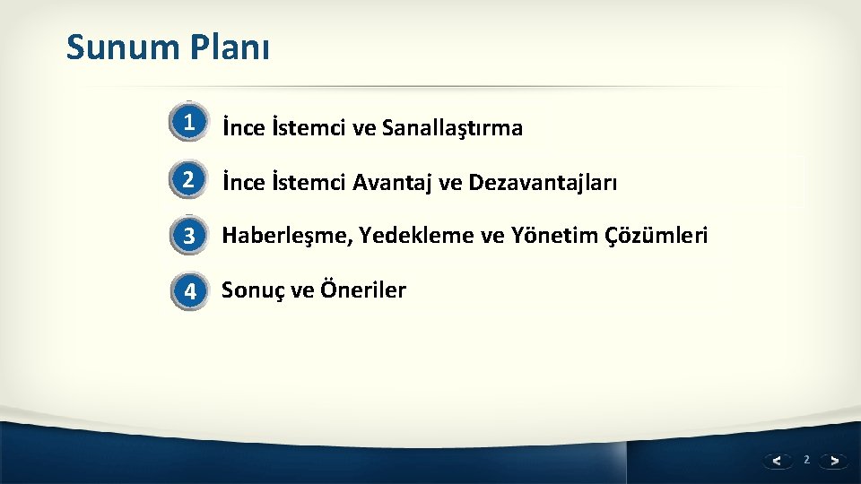 Sunum Planı 1 İnce İstemci ve Sanallaştırma 2 İnce İstemci Avantaj ve Dezavantajları 3