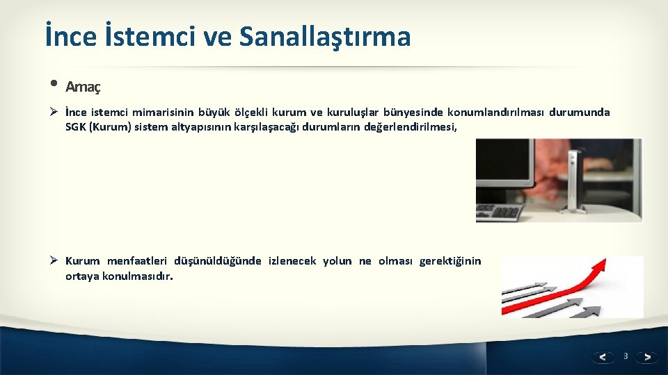 İnce İstemci ve Sanallaştırma • Amaç Ø İnce istemci mimarisinin büyük ölçekli kurum ve