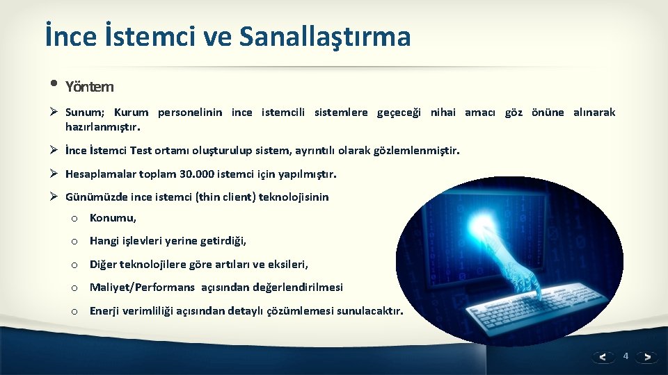 İnce İstemci ve Sanallaştırma • Yöntem Ø Sunum; Kurum personelinin ince istemcili sistemlere geçeceği