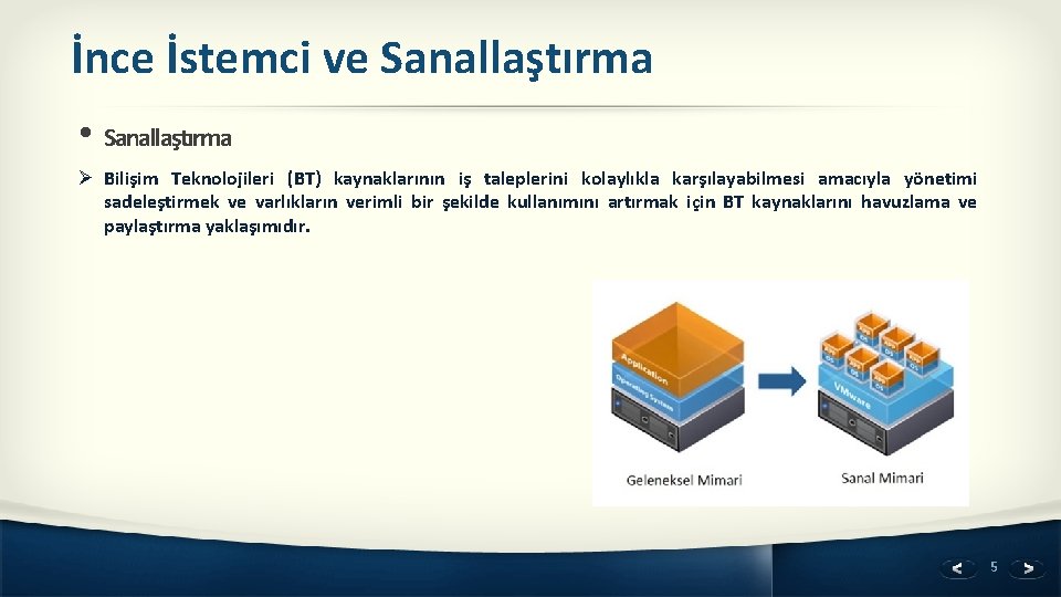 İnce İstemci ve Sanallaştırma • Sanallaştırma Ø Bilişim Teknolojileri (BT) kaynaklarının iş taleplerini kolaylıkla