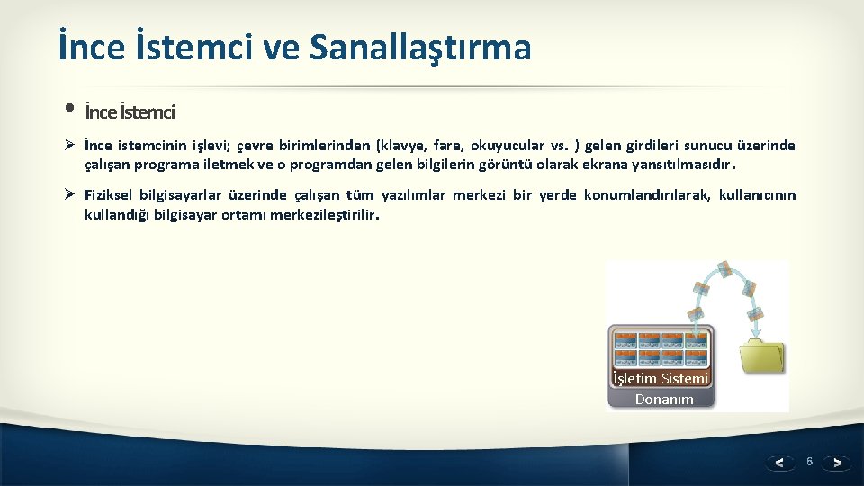 İnce İstemci ve Sanallaştırma • İnce İstemci Ø İnce istemcinin işlevi; çevre birimlerinden (klavye,