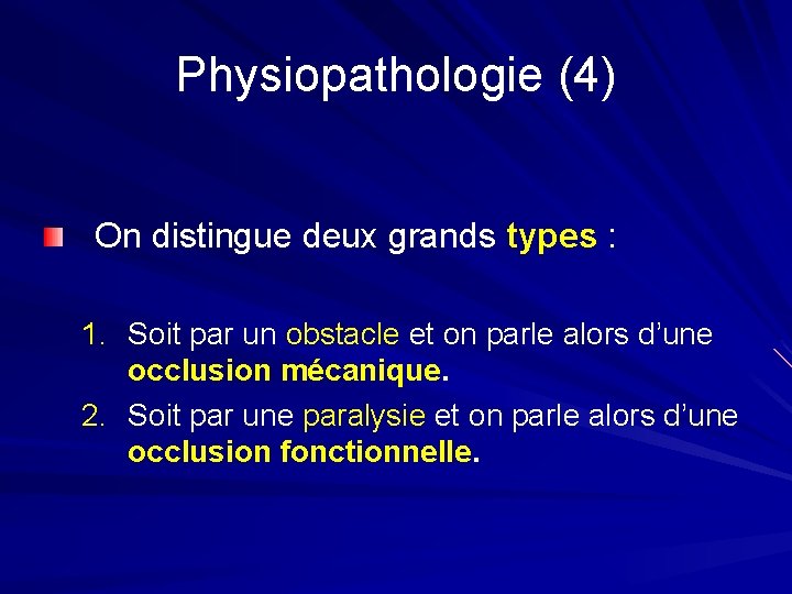 Physiopathologie (4) On distingue deux grands types : 1. Soit par un obstacle et