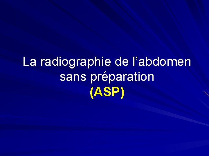 La radiographie de l’abdomen sans préparation (ASP) 