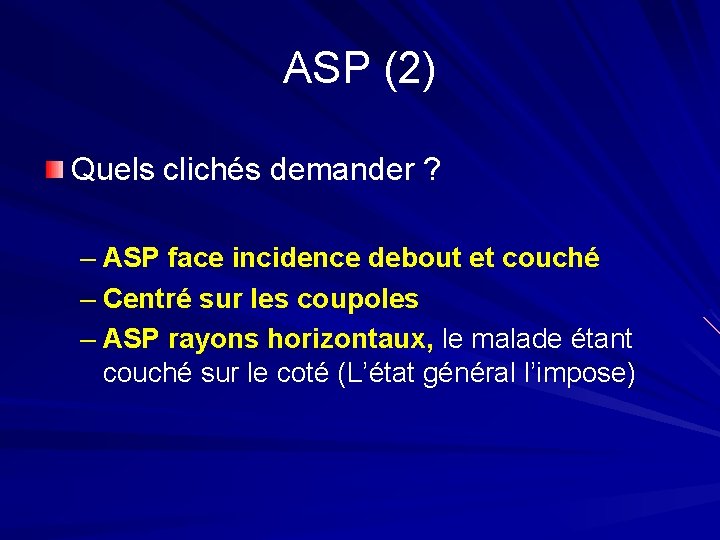 ASP (2) Quels clichés demander ? – ASP face incidence debout et couché –