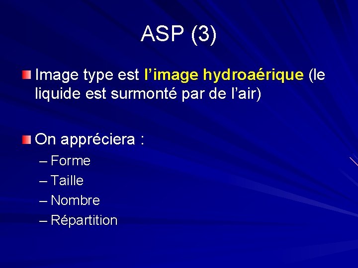 ASP (3) Image type est l’image hydroaérique (le liquide est surmonté par de l’air)