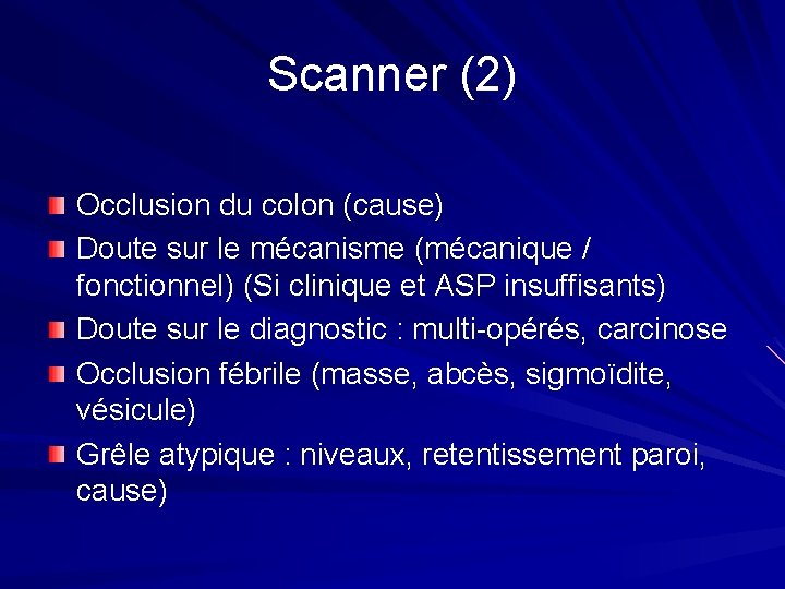 Scanner (2) Occlusion du colon (cause) Doute sur le mécanisme (mécanique / fonctionnel) (Si