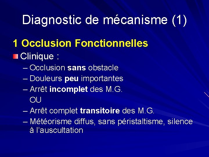 Diagnostic de mécanisme (1) 1 Occlusion Fonctionnelles Clinique : – Occlusion sans obstacle –