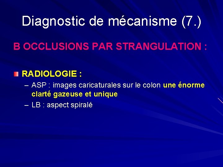 Diagnostic de mécanisme (7. ) B OCCLUSIONS PAR STRANGULATION : RADIOLOGIE : – ASP