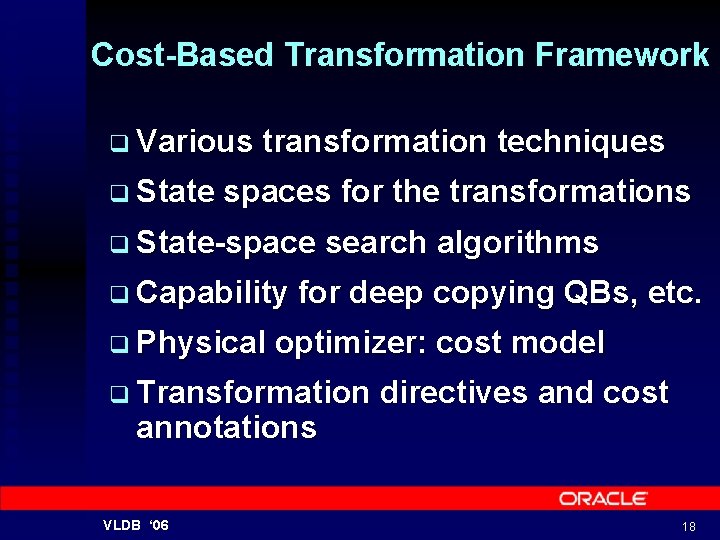 Cost-Based Transformation Framework q Various q State transformation techniques spaces for the transformations q